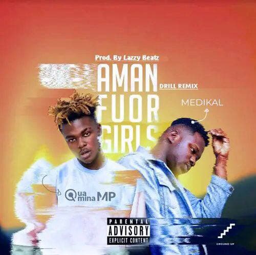 Quamina MP - Amanfuor Girls (Drill Remix) ft Medikak Mp3 Download