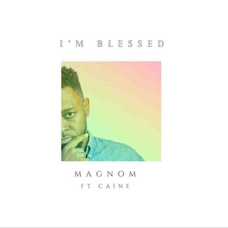Magnom - I'm Blessed ft Caine Mp3 Download
