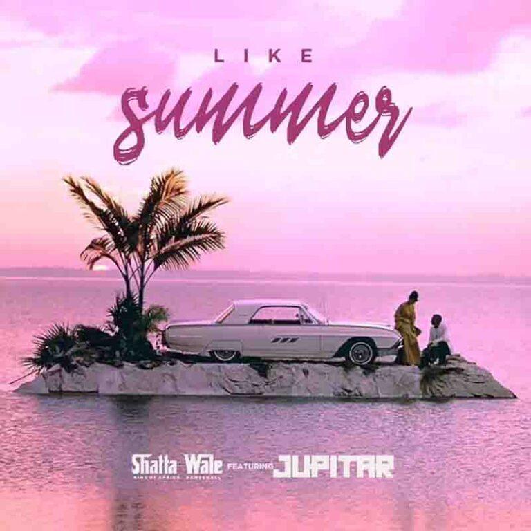 Shatta Wale - Like Summer ft Jupitar Mp3 Download