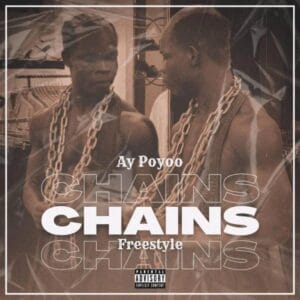 Ay Poyoo – Chains Freestyle Mp3 Download_GhNation.Net