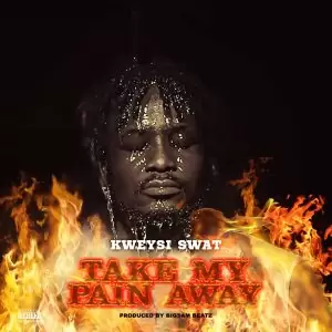Kweysi Swat - Take My Pain Away_Mp3 Download