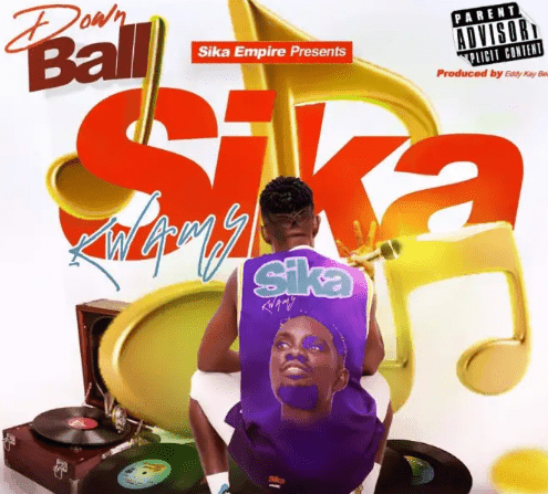 Sika Kwamy - Down Ball (Prod.By Eddikay Beatz)_Mp3 Download_GhNation.net