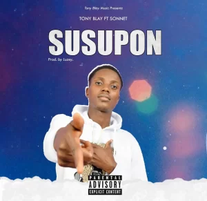 Tony Blay – Susupon ft Sonnet(Prod.By Luzey_Mp3 Download_GhNation.net