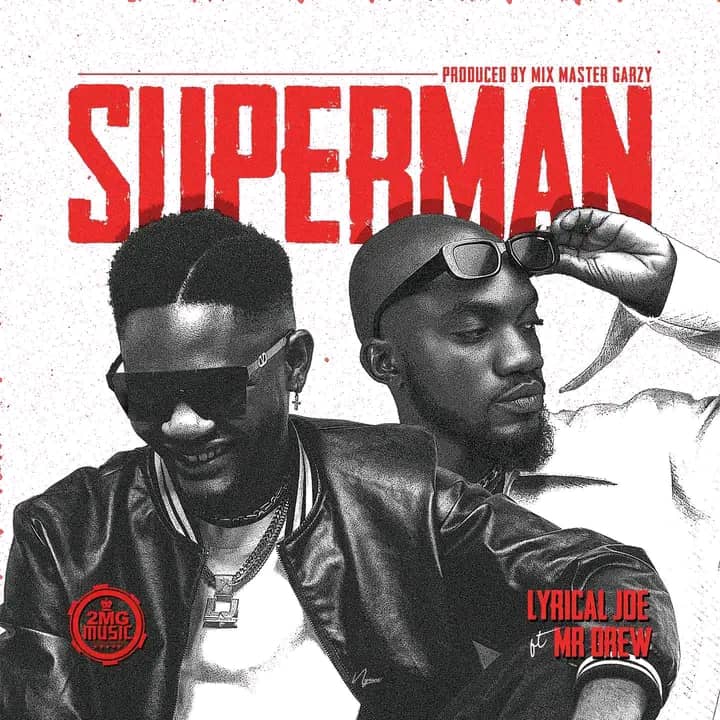 Lyrical Joe - Superman ft Mr Drew - Mp3 Download_ghnation.net